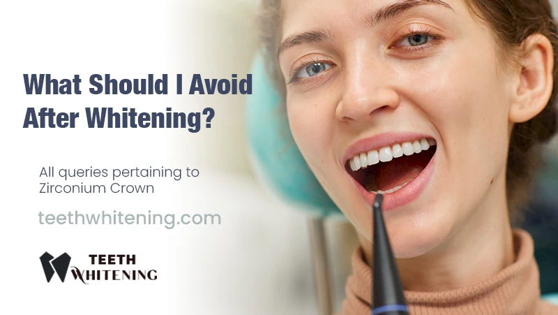 What Should I Avoid After Whitening?