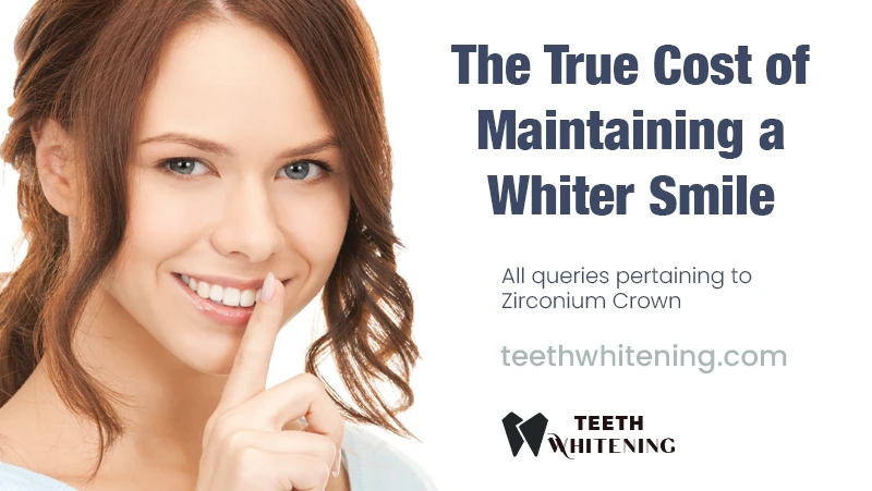 The True Cost of Maintaining a Whiter Smile