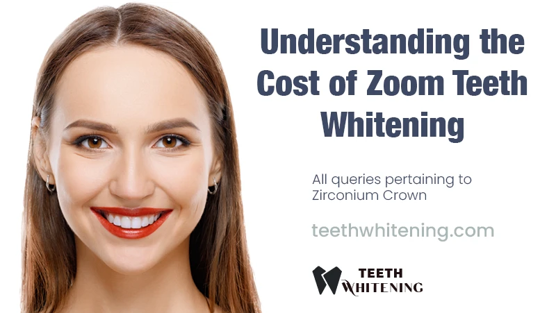 Understanding the Cost of Zoom Teeth Whitening